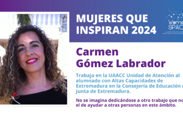 Carmen Gómez Labrador - Unidad de Atención al alumnado con Altas Capacidades de Extremadura - Mujeres que inspiran 2024